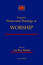 Toward a Pentecostal Theology of Worship