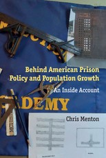 Behind American Prison Policy and Population Growth; An Inside Account