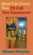 Shut Up, I Love You, I'll Call You Tomorrow