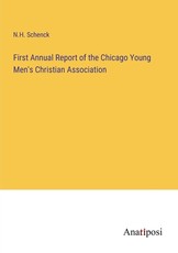 First Annual Report of the Chicago Young Men's Christian Association