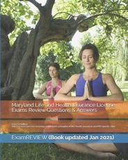 Maryland Life and Health Insurance License Exams Review Questions & Answers 2016/17 Edition