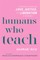 Humans Who Teach