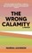 The Wrong Calamity