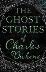 The Ghost Stories of Charles Dickens (Fantasy and Horror Classics)