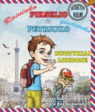 Rainiuko Pikselio ir pradinuko Petriuko nuotykiai Londone Rainiuko Pikselio ir pradinuko Petriuko nuotykiai Londone
