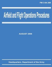 Airfield and Flight Operations Procedures (FM 3-04.300)