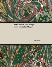 Three Old Dutch Folk Songs - Sheet Music for Organ