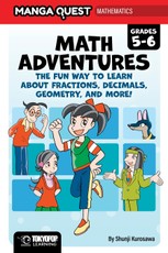 Manga Quest Math: Math Adventures for Grades 5-6: The Fun Way to Learn about Fractions, Decimals, and More!