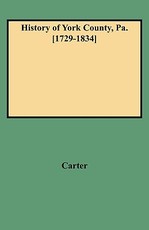 History of York County, Pa. [1729-1834] (New W/Additions)