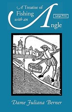 A Treatise of Fishing with an Angle, Large-Print Edition