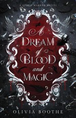 Boothe, O: Dream of Blood and Magic