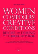 Women Composers' Creative Conditions Before and During the Turkish Republic