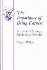 The Importance of Being Earnest - A Trivial Comedy for Serious People