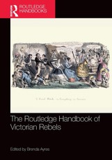 The Routledge Handbook of Victorian Rebels
