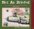 Not as Briefed