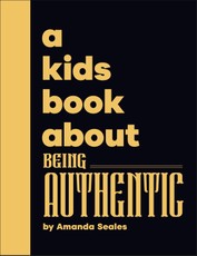 A Kids Book About Being Authentic