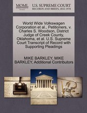 World Wide Volkswagen Corporation et al., Petitioners, V. Charles S. Woodson, District Judge of Creek County, Oklahoma, et al. U.S. Supreme Court Transcript of Record with Supporting Pleadings
