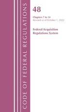 Code of Federal Regulations, Title 48 Federal Acquis Ch 7-14, Revised as of October 1, 2022