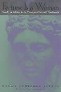 Fortune Is a Woman - Gender and Politics in the Thought of Niccolo Machiavelli