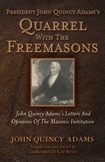 President John Quincy Adams's Quarrel With The Freemasons
