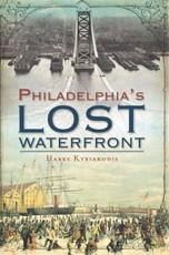 Philadelphia's Lost Waterfront