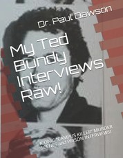 My Ted Bundy Interviews Raw!