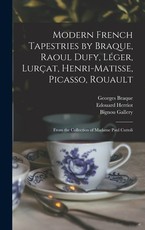 Modern French Tapestries by Braque, Raoul Dufy, LÃ©ger, LurÃ§at, Henri-Matisse, Picasso, Rouault