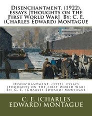 Disenchantment. (1922), essays [thoughts on the First World War] By