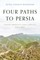 Four Paths to Persia