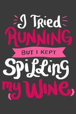 I Tried Running But I Kept Spilling My Wine