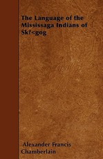 The Language of the Mississaga Indians of SkÃÂ«gog