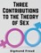 Sigmund Freud: Three Contributions to the Theory of Sex