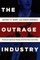 The Outrage Industry