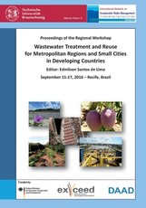 Wastewater Treatment and Reuse for Metropolitan Regions and Small Cities in Developing Countries. Proceedings of the Regional Workshop, September 11-17, 2016 - Recife, Brazil