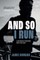 And So I Run