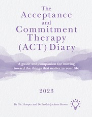 The Acceptance and Commitment Therapy (Act) Diary 2023