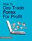 How To Day Trade Forex For Profit