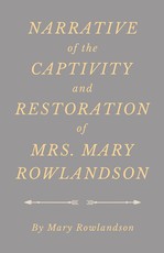 Narrative of the Captivity and Restoration of Mrs. Mary Rowlandson