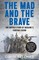 The Mad and the Brave