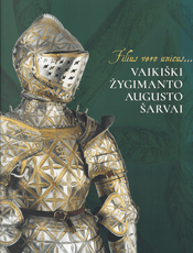 Filius vero unicus… Vaikiški Žygimanto Augusto šarvai