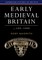 Early Medieval Britain, C. 500-1000