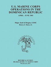 U.S. Marine Corps Operations in the Dominican Republic, April-June 1965 (Ocassional Paper Series, United States Marine Corps History and Museums Division)