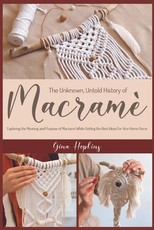 The Unknown, Untold History of MacramÃ©