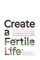 Create a Fertile Life