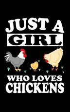 Just A Girl Who Loves Chickens