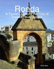 Ronda, a Tourist Guide for the "City of Dreams" In Andalucía