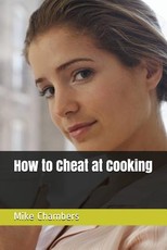 How to Cheat at Cooking