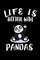 Life Is Better With Pandas