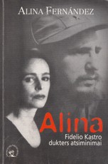 Alina. Fidelio Kastro dukters atsiminimai