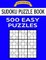 Sudoku Puzzle Book, 500 Easy Puzzles